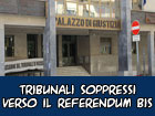 Tribunali verso il  Referendum bis ed accordi sperimentali