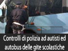 Gite scolastiche, la polizia controlla autobus e autisti