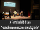 Seconda tappa al Teatro Garibaldi di Enna, di ‘’Fuori colonna, Concertazioni cinematografiche’’