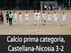 Calcio prima categoria, Castellana-Nicosia 3-2