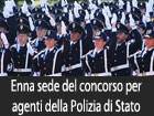 Enna sede del concorso per agenti della Polizia di Stato