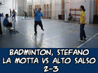 Badminton, Stefano La Motta vs Alto Salso 2-3