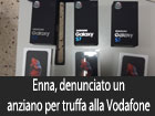 Enna, denunciato un anziano per truffa ai danni della Vodafone