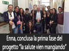 Enna, conclusa la prima fase del progetto di prevenzione ‘’La salute vien mangiando’’