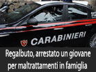 Regalbuto, arrestato un giovane per maltrattamenti in famiglia