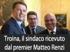 Troina, il sindaco Fabio Venezia ricevuto dal premier Matteo Renzi