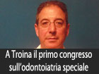 A Troina il primo congresso regionale S.I.O.H. sull’odontoiatria speciale