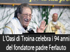 L’Oasi di Troina festeggia il 71mo anniversario dell’ordinazione sacerdotale ed i 94 anni di padre Ferlauto