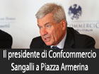 Il presidente nazionale di Confcommercio Carlo Sangalli i il 7 e 8 luglio a Piazza Armerina