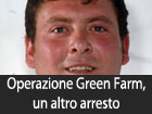 Operazione Green Farm, un altro arresto