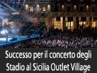 Sicilia Outlet Village, un live pieno di emozioni con i successi degli Stadio