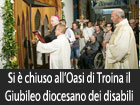 Si è chiuso all’Oasi Maria SS di Troina il Giubileo Diocesano dei Disabili 