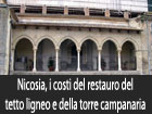 Nicosia, il piano economico dei costi del restauro del tetto ligneo e della torre campanaria