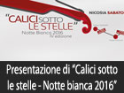 Presentazione della IV edizione di ''Calici sotto le stelle - Notte Bianca 2016''