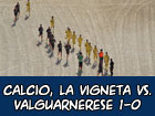 La Vigneta-Valguarnerese 1-0