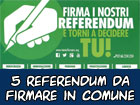 Cinque referendum da firmare in comune