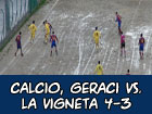 Calcio, Geraci-La Vigneta 4-3