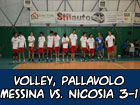 Volley, Pallavolo Messina-Nicosia 3-1