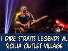 Dire Straits Legends, la storia del rock sul palco del Sicilia Outlet Village