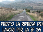 Dott. Francesco Spedale: ‘A breve ripartiranno i lavori per la SP 39’