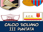 Calcio Siciliano Professionistico – Terza Puntata