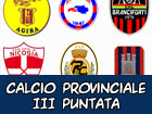 Calcio Provinciale – III Puntata